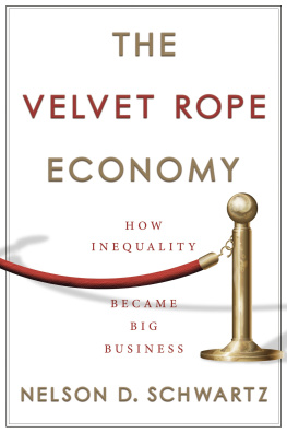 Nelson D. Schwartz The Velvet Rope Economy: How Inequality Became Big Business