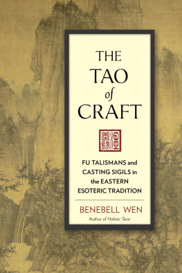 Benebell Wen - The Tao of Craft: Fu Talismans and Casting Sigils in the Eastern Esoteric Tradition