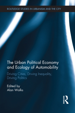 Alan Walks (editor) - Urban Political Economy & Ecology of Automobility: Driving Cities, Driving Inequality, Driving Politics (Routledge Studies in Urbanism and the City)