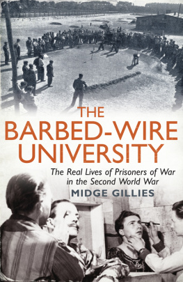 Midge Gillies - The Barbed-Wire University: The Real Lives of Prisoners of War in the Second World War