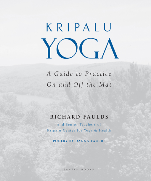 KRIPALU YOGA A Bantam Book January 2006 Published by Bantam Dell A Division - photo 2