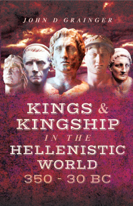 John D. Grainger - Kings and Kingship in the Hellenstic World 350 - 30 BC