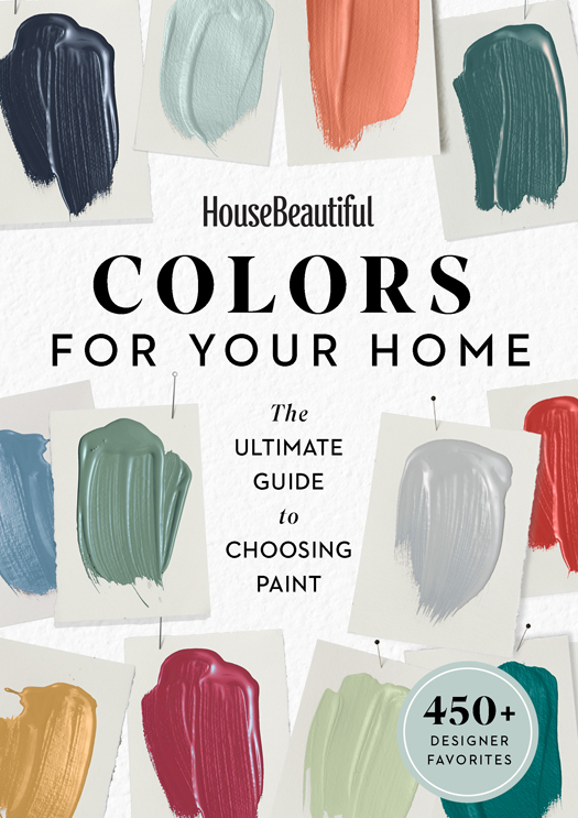 HouseBeautiful COLORS FOR YOUR HOME The ULTIMATE GUIDE to CHOOSING PAINT - photo 1