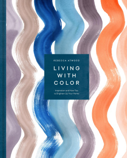 Atwood Rebecca - Living with color : inspiration and how-tos to brighten up your home