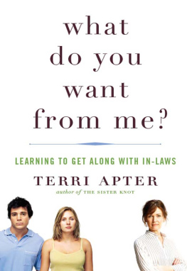 Terri Apter - What Do You Want from Me?: Learning to Get Along with In-Laws