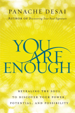 Panache Desai You Are Enough: Revealing the Soul to Discover Your Power, Potential, and Possibility