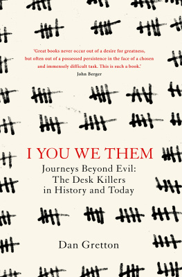 Dan Gretton - I You We Them: Journeys Beyond Evil: The Desk Killer in History and Today