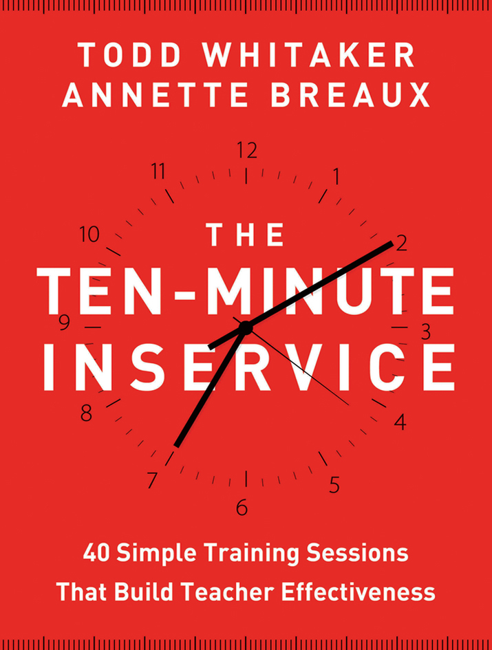 Contents More praise for The Ten-Minute Inservice Todd Whitaker and Annette - photo 1