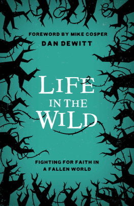 Dan DeWitt - Life in the Wild: Fighting For Faith in a Fallen World