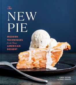 Chris Taylor - The New Pie: Modern Techniques for the Classic American Dessert: A Baking Book