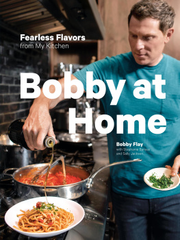 Bobby Flay Bobby at Home: Fearless Flavors from My Kitchen- A Cookbook