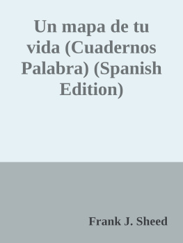 Frank J. Sheed - Un mapa de tu vida (Cuadernos Palabra) (Spanish Edition)