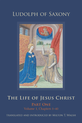 Ludolph of Saxony - The Life of Jesus Christ: Part One, Volume 1, Chapters 1–40 (Cistercian Studies)
