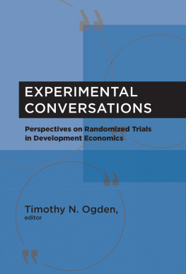 Timothy N. Ogden - Experimental Conversations: Perspectives on Randomized Trials in Development Economics