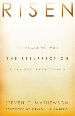 Steven D. Mathewson - Risen: 50 Reasons Why the Resurrection Changed Everything