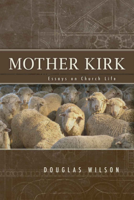 Douglas Wilson - Mother Kirk: Essays on Church Life