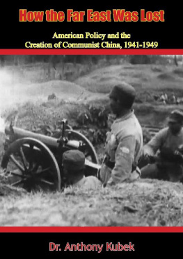 Dr. Anthony Kubek - How the Far East Was Lost: American Policy and the Creation of Communist China, 1941-1949