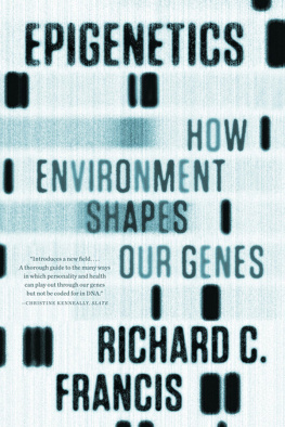 Richard C. Francis - Epigenetics: The Ultimate Mystery of Inheritance