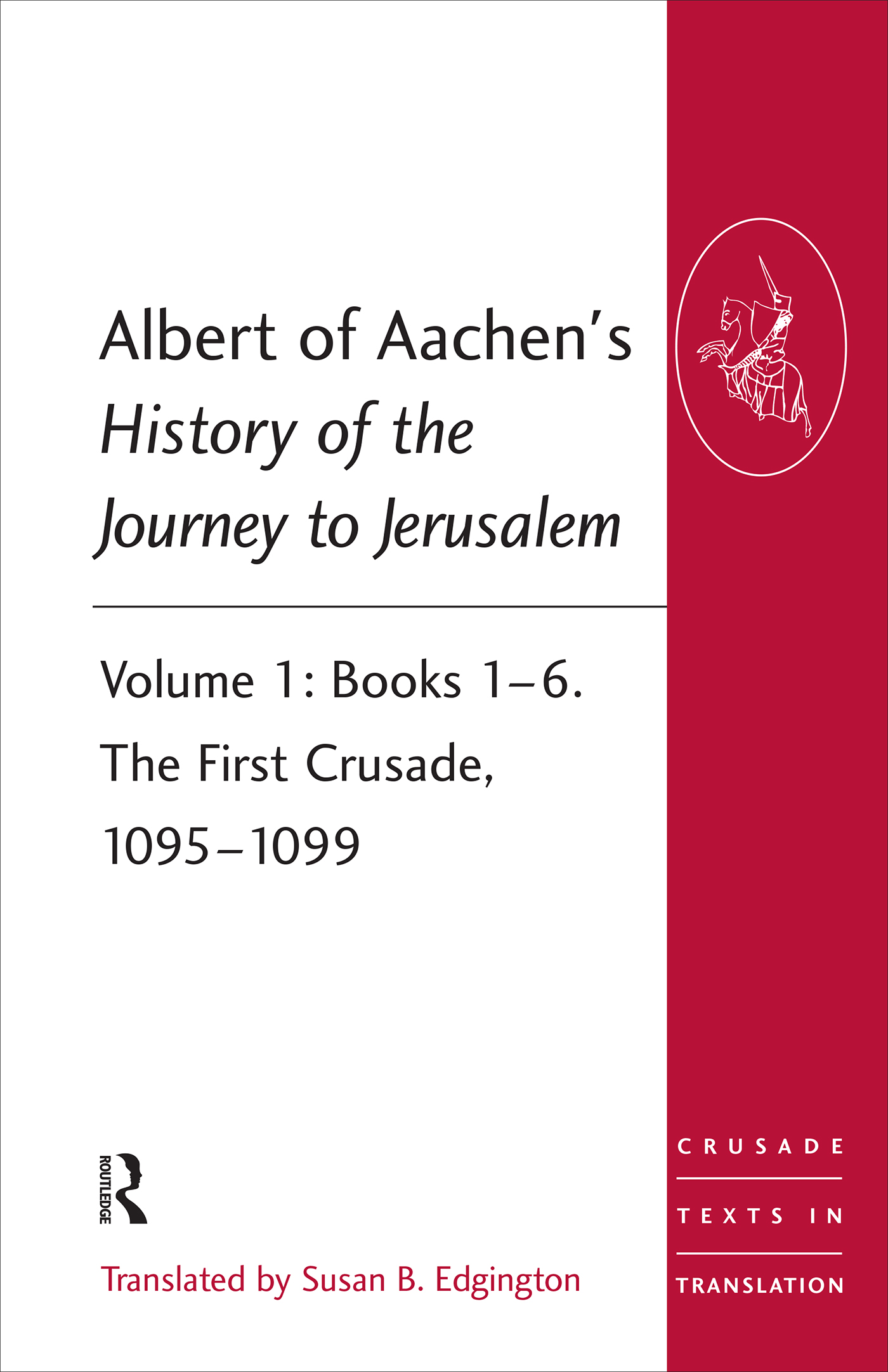 Crusade Texts in Translation Volume 24 About the volume Albert of Aachens - photo 1