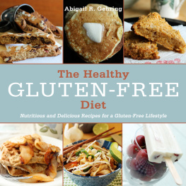 Abigail R. Gehring The Healthy Gluten-Free Diet: Nutritious and Delicious Recipes for a Gluten-Free Lifestyle