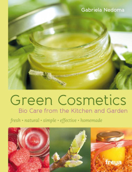 Gabriela Nedoma - Green Cosmetics: Bio Care from the Kitchen and Garden