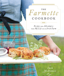 Imen McDonnell - The Farmette Cookbook: Recipes and Adventures from My Life on an Irish Farm