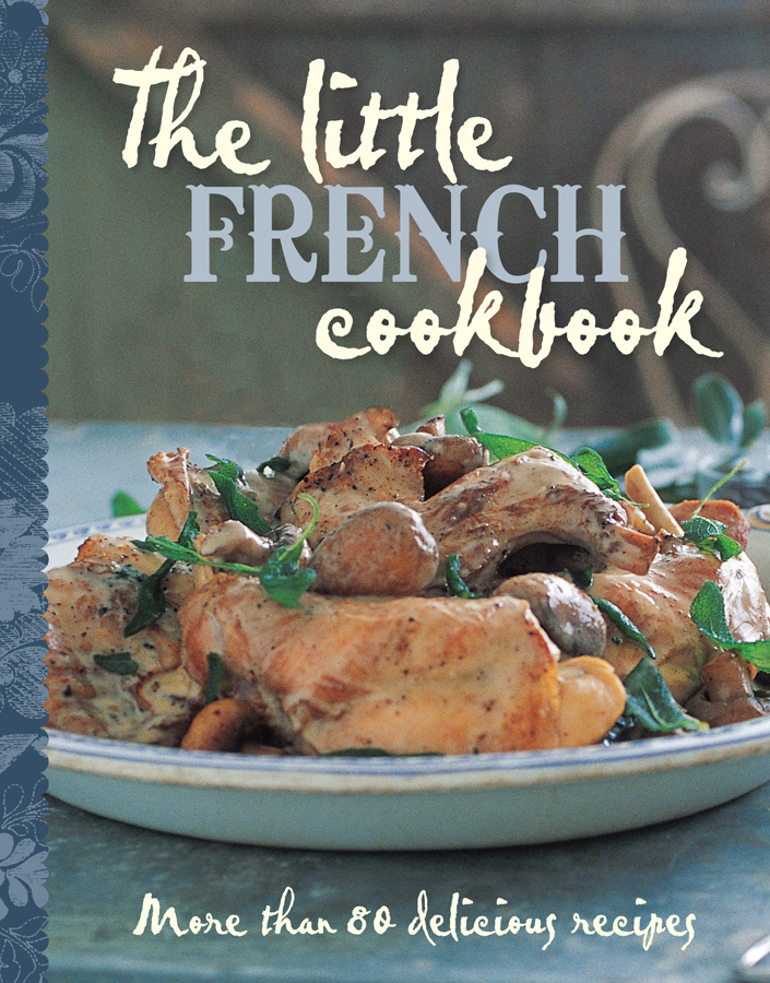 The Little French Cookbook features over 80 recipes that reflect the delights - photo 1