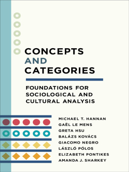 Michael T. Hannan Concepts and Categories: Foundations for Sociological and Cultural Analysis