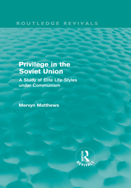 Mervyn Matthews Privilege in the Soviet Union: A Study of Elite Life-styles Under Communism