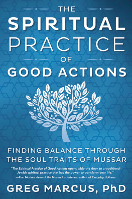 Greg Marcus - The Spiritual Practice of Good Actions: Finding Balance Through the Soul Traits of Mussar