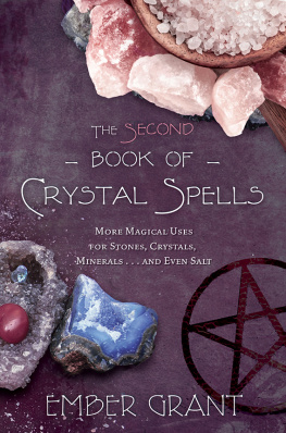 Ember Grant - The Second Book of Crystal Spells: More Magical Uses for Stones, Crystals, Minerals, and Even Salt