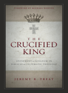 Jeremy R. Treat - The Crucified King: Atonement and Kingdom in Biblical and Systematic Theology