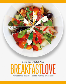 David Bez - Breakfast Love: Perfect little bowls of quick, healthy breakfasts