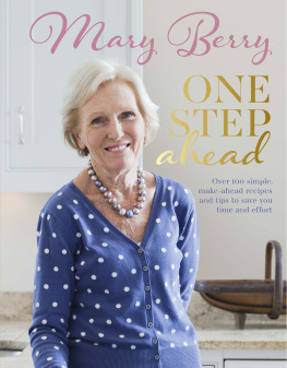 Mary Berry One Step Ahead: Over 100 simple make-ahead recipes and tips to save you time and effort