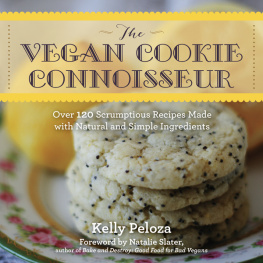 Kelly Peloza - The Vegan Cookie Connoisseur: Over 120 Scrumptious Recipes Made with Natural and Simple Ingredients