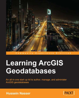 Mohanta Pratyush - Learning ArcGIS geodatabases : an all-in-one start up kit to author, manage, and administer ArcGIS geodatabases