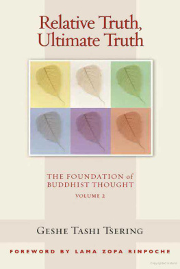 Geshe Tashi Tsering - Relative Truth, Ultimate Truth: The Foundation of Buddhist Thought