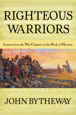 John Bytheway - Righteous Warriors: Lessons from the War Chapters in the Book of Mormon