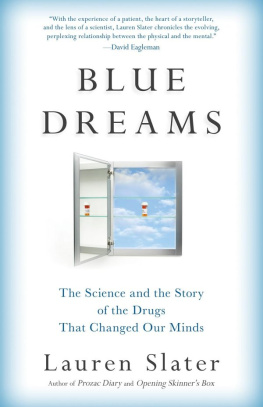 Lauren Slater - Blue dreams : the science and the story of the drugs that changed our minds