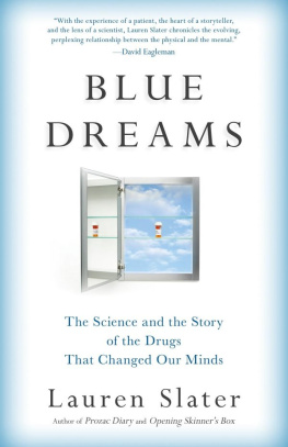 Lauren Slater Blue dreams : the science and the story of the drugs that changed our minds