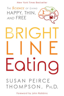 Susan Peirce Thompson - Bright Line Eating : the Science of Living Happy, Thin & Free