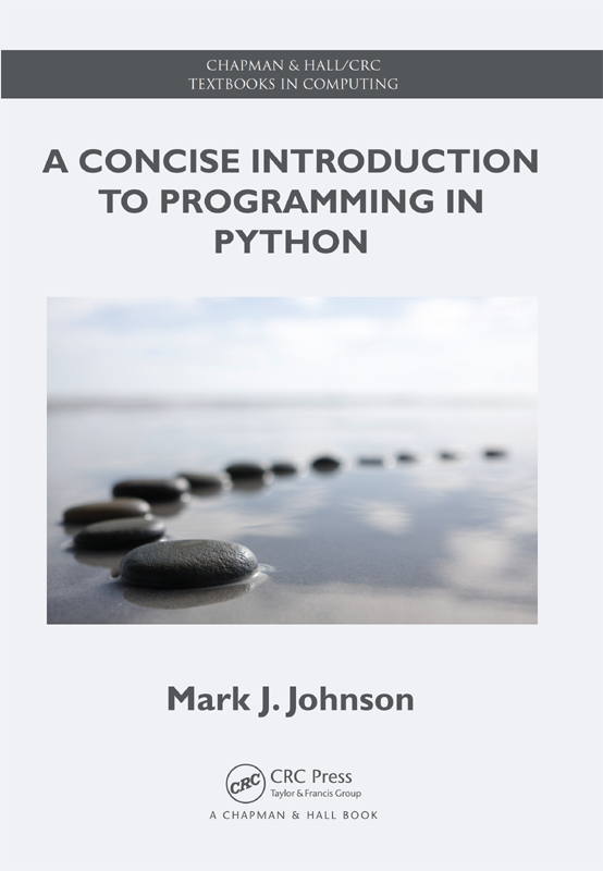 A Concise Introduction to Programming in Python Mark J Johnson CRC Press - photo 1