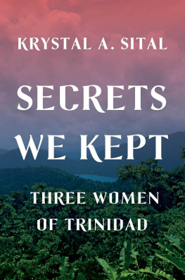 Krystal A. Sital Secrets We Kept: Three Women of Trinidad