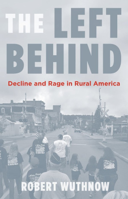 Robert Wuthnow The Left Behind: Decline and Rage in Rural America