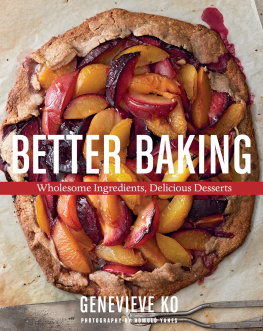 Genevieve Ko Better Baking: Wholesome Ingredients, Delicious Desserts