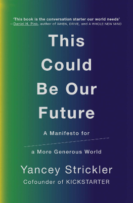 Yancey Strickler - This Could Be Our Future: A Manifesto for a More Generous World