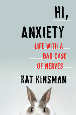 Kat Kinsman Hi, Anxiety: Life With a Bad Case of Nerves
