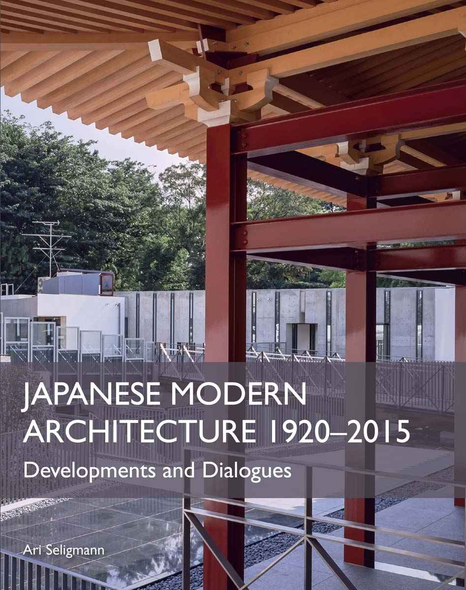 JAPANESE MODERN ARCHITECTURE 19202015 Developments and Dialogues Ari Seligmann - photo 1