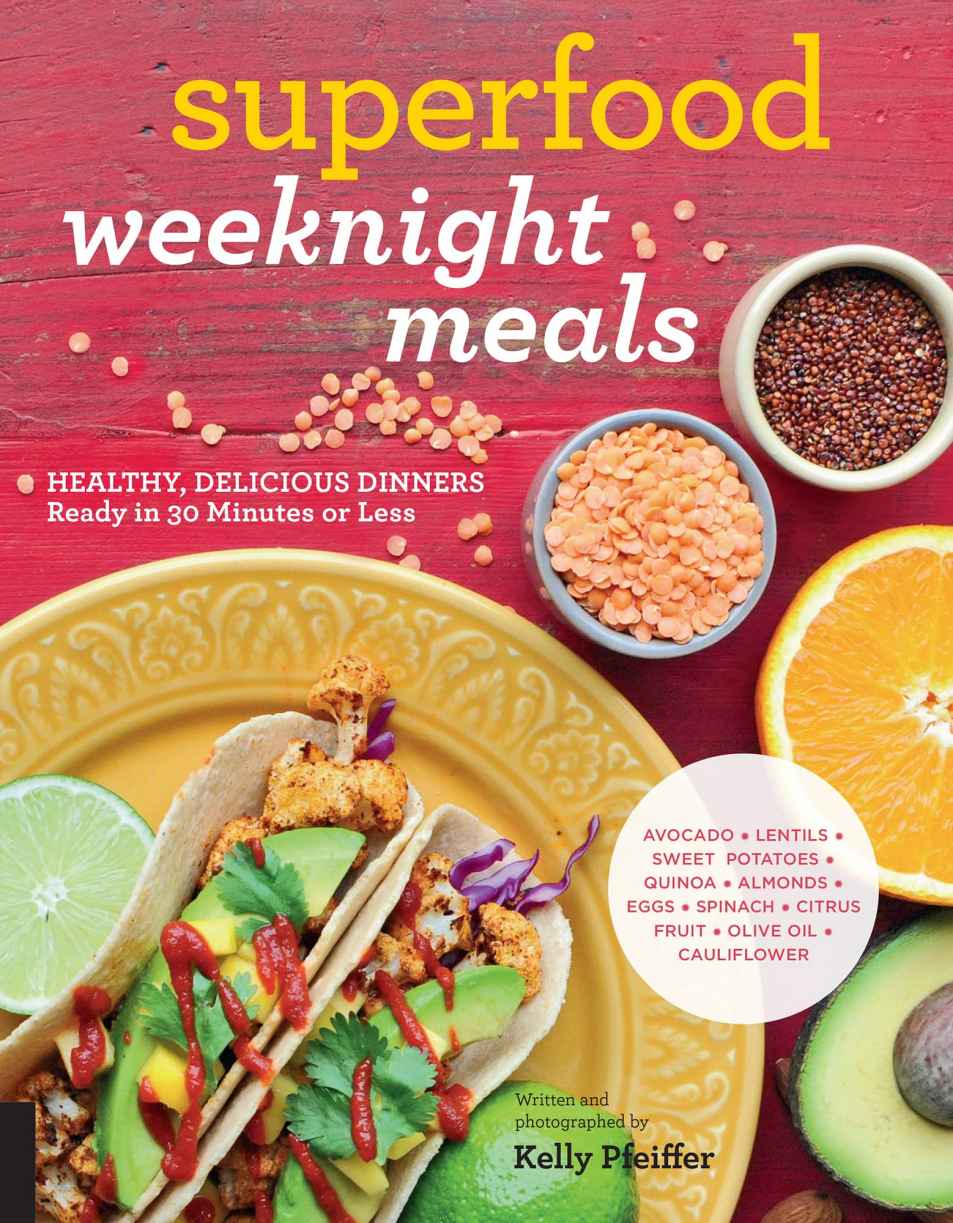 More praise for Superfood Weeknight Meals This cookbook is such a beauty I - photo 1