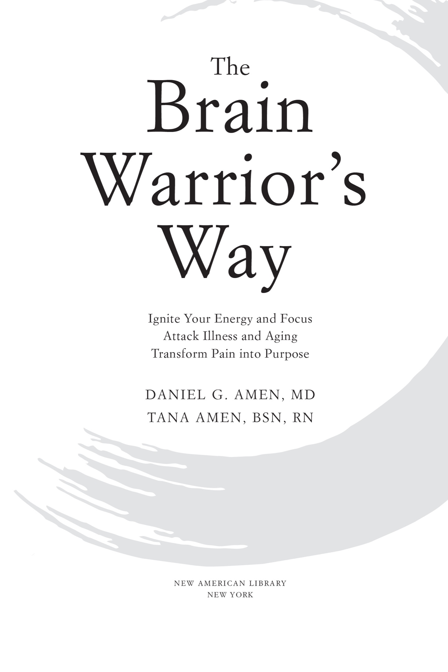 The Brain Warriors Way Ignite Your Energy and Focus Attack Illness and Aging Transform Pain Into Purpose - image 2